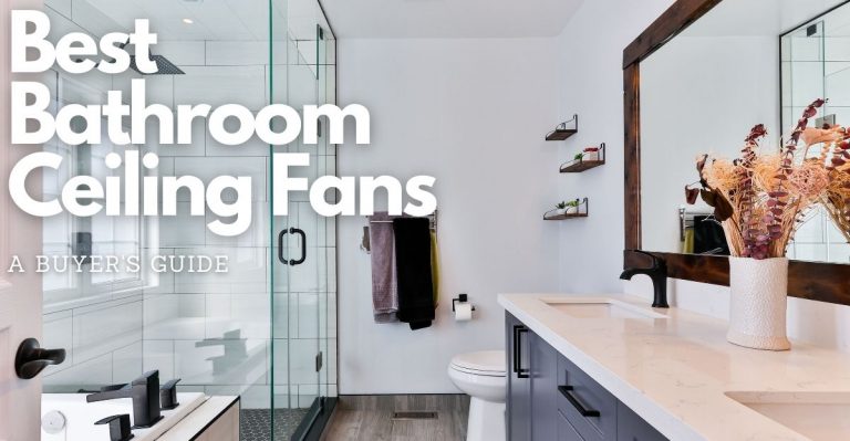 Best Bathroom Ceiling Fans